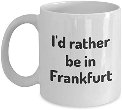 Аз Бих Предпочел Да Бъде Във Франкфурт Чаша Чай Подарък Пътник Колега, Приятел, Германия Чаша За Пътуване Подарък