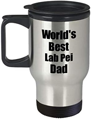 Лаборатория За Чаша За Пътуване Pei Dad Най-Добрият В Света Любител На Кучета Забавен Подарък За Собственика На Домашния