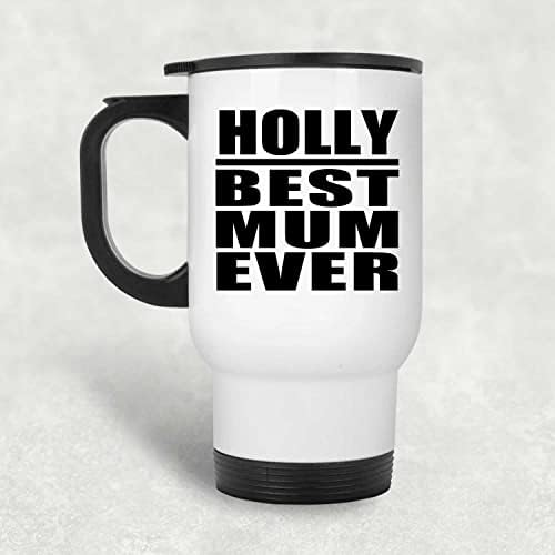 Designsify Holly най-Добрата майка На света, Бяла Пътна Чаша 14 грама, на Чаша от Неръждаема Стомана С Изолация, Подаръци