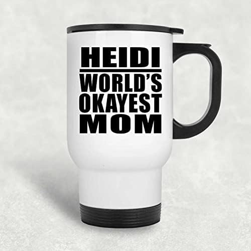 Designsify Хайди Най-Добрата Майка в света, Бяла Пътна 14 унция Чаша От Неръждаема Стомана, Изолиран Чаша, Подаръци за