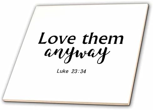 3dRose ги Обичаш така или иначе Лука 23 34 - Цитат от Библейски стих Християнска цитат - Tiles (ct-363662-7)