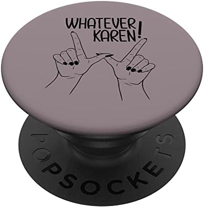Karen е Смешно, Че Всичко, Карен PopSockets С възможност за смяна на PopGrip